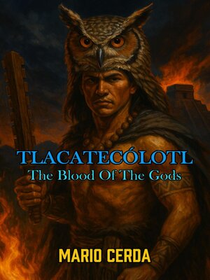 cover image of Volume II the blood of the gods, Tlacatecólotl